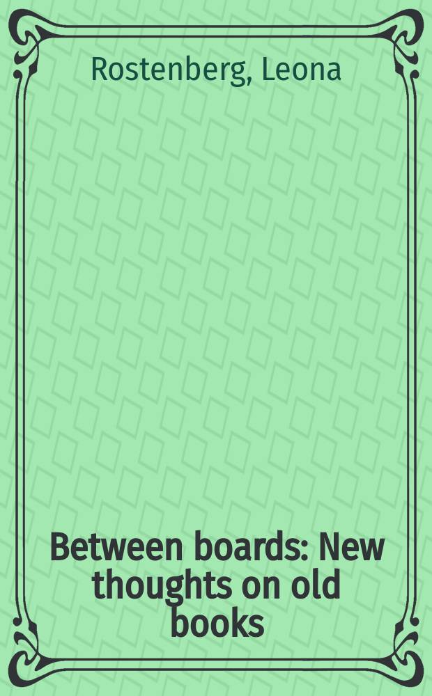 Between boards : New thoughts on old books