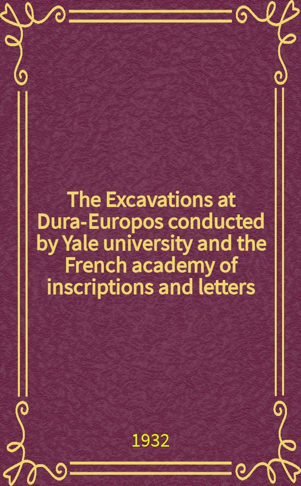 The Excavations at Dura-Europos conducted by Yale university and the French academy of inscriptions and letters : Preliminary report of third season of work November 1929 - March 1930