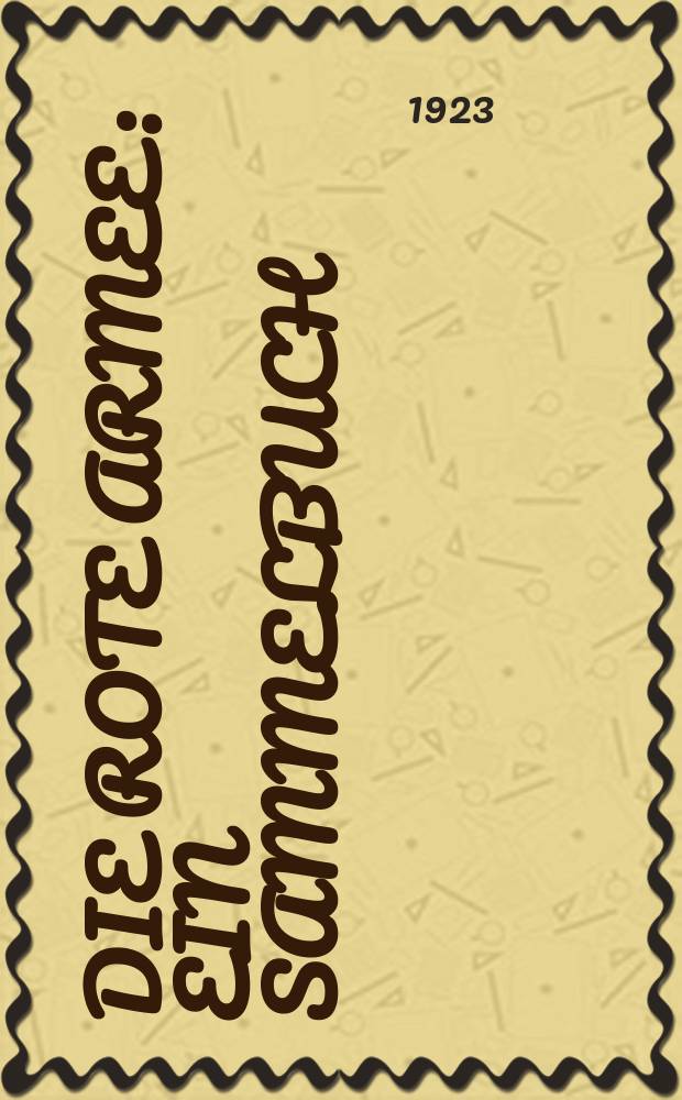 Die Rote Armee : Ein Sammelbuch