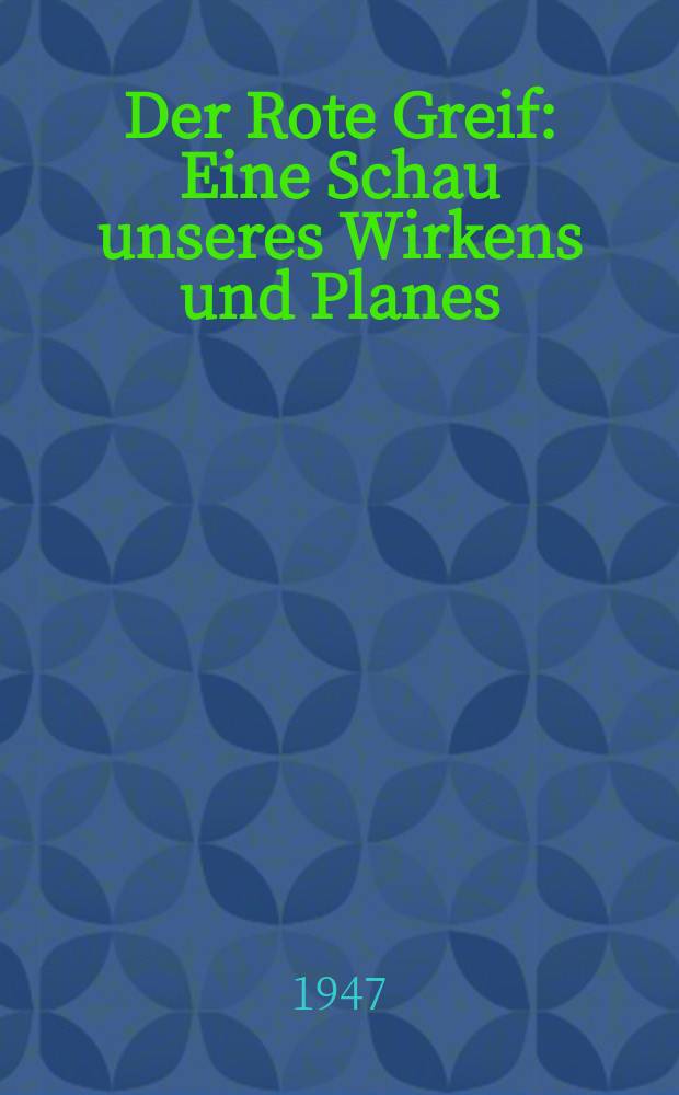 Der Rote Greif : Eine Schau unseres Wirkens und Planes