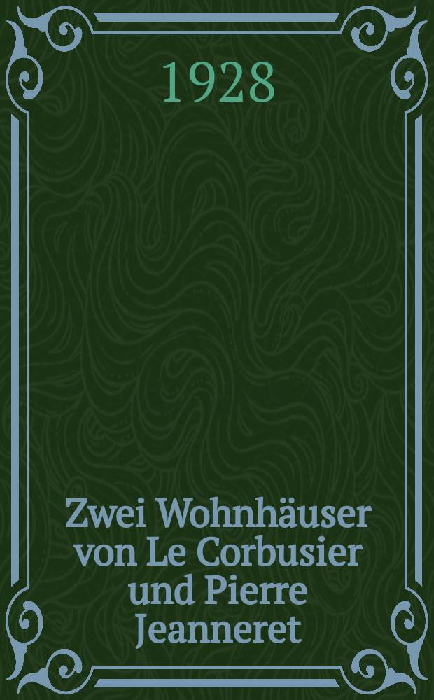 Zwei Wohnh&auml;user von Le Corbusier und Pierre Jeanneret