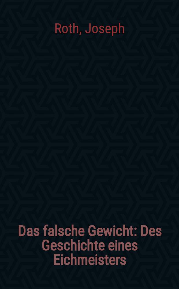 Das falsche Gewicht : Des Geschichte eines Eichmeisters