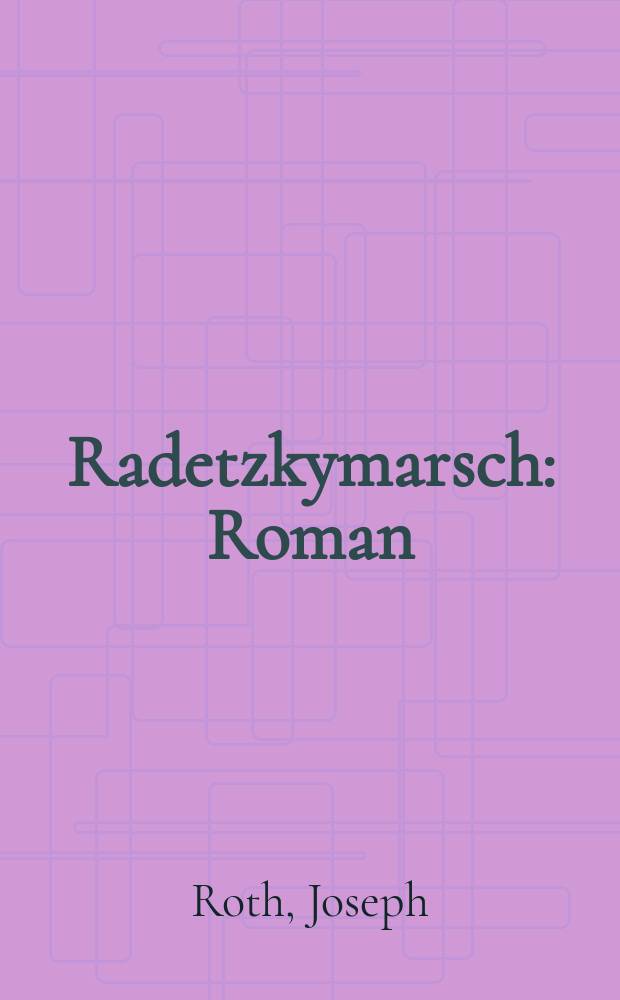 Radetzkymarsch : Roman