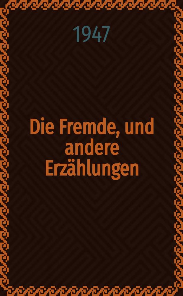 Die Fremde, und andere Erzählungen : 36. bis 39. Taus.