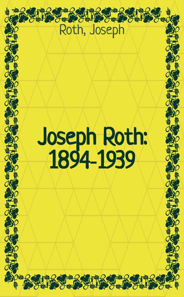 Joseph Roth : 1894-1939 : Eine Ausst. der Dt. Bibl. Frankfurt am Main : Katalog