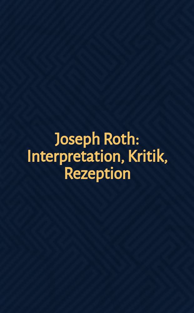 Joseph Roth : Interpretation, Kritik, Rezeption : Akten des Intern., interdisziplinaren Symp. 1989, Akad. der Diozese Rottenburg-Stuttgart