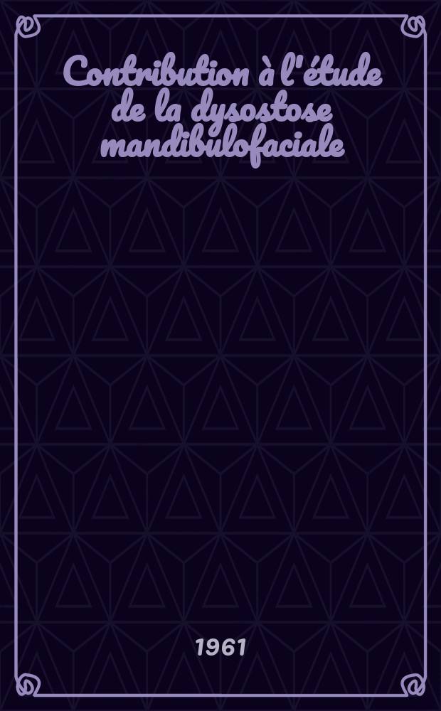 Contribution à l'étude de la dysostose mandibulofaciale : Thèse ..