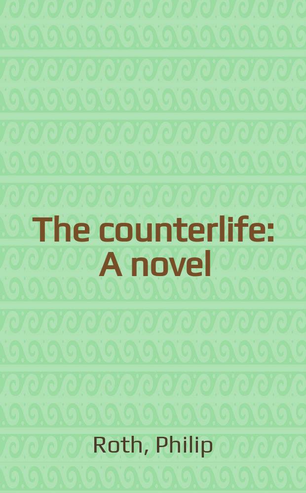 The counterlife : A novel