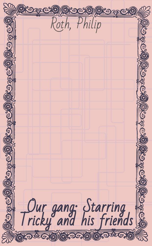 Our gang : Starring Tricky and his friends : A novel