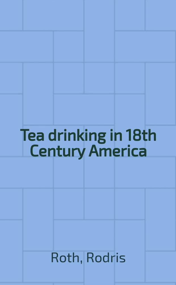 Tea drinking in 18th Century America: its etiquette and equiapage