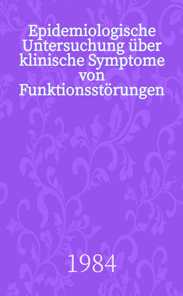 Epidemiologische Untersuchung über klinische Symptome von Funktionsstörungen : Inaug.-Diss