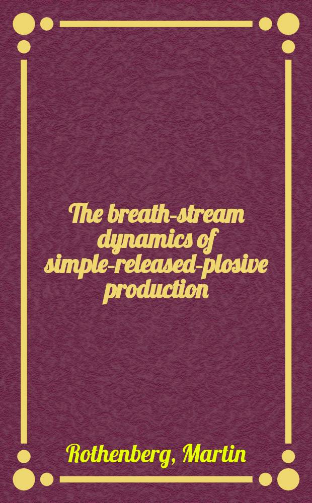 The breath-stream dynamics of simple-released-plosive production