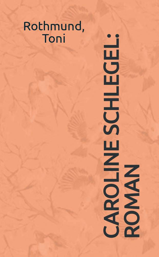 Caroline Schlegel : Roman