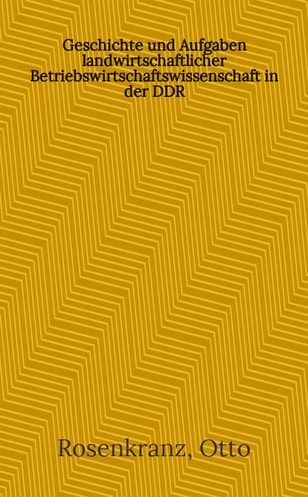 Geschichte und Aufgaben landwirtschaftlicher Betriebswirtschaftswissenschaft in der DDR