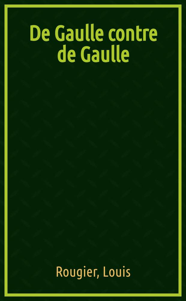 De Gaulle contre de Gaulle