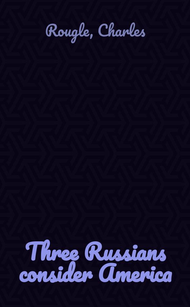 Three Russians consider America : America in the works of Maksim Gor'kij, Aleksandr Blok, and Vladimir Majakovskij : Diss.