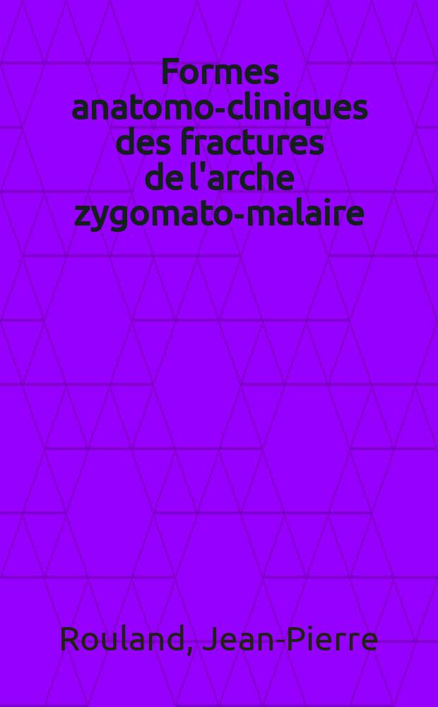 Formes anatomo-cliniques des fractures de l'arche zygomato-malaire : Diagnostic et traitement : Thèse ..