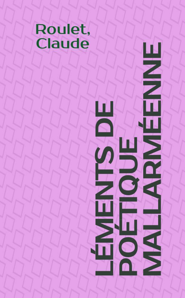 Éléments de poétique mallarméenne : D'après le poème Un coup de dés. jamais n'abolira le hasard