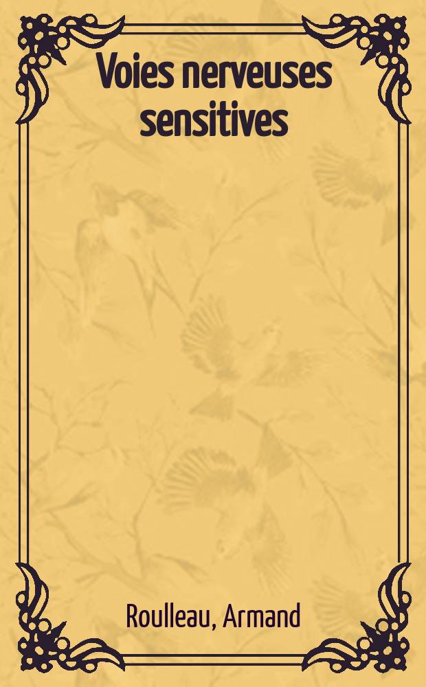 Voies nerveuses sensitives : Thèse ..