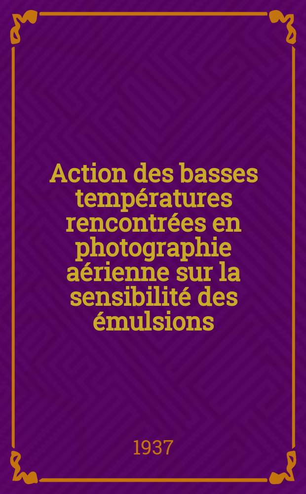 Action des basses températures rencontrées en photographie aérienne sur la sensibilité des émulsions