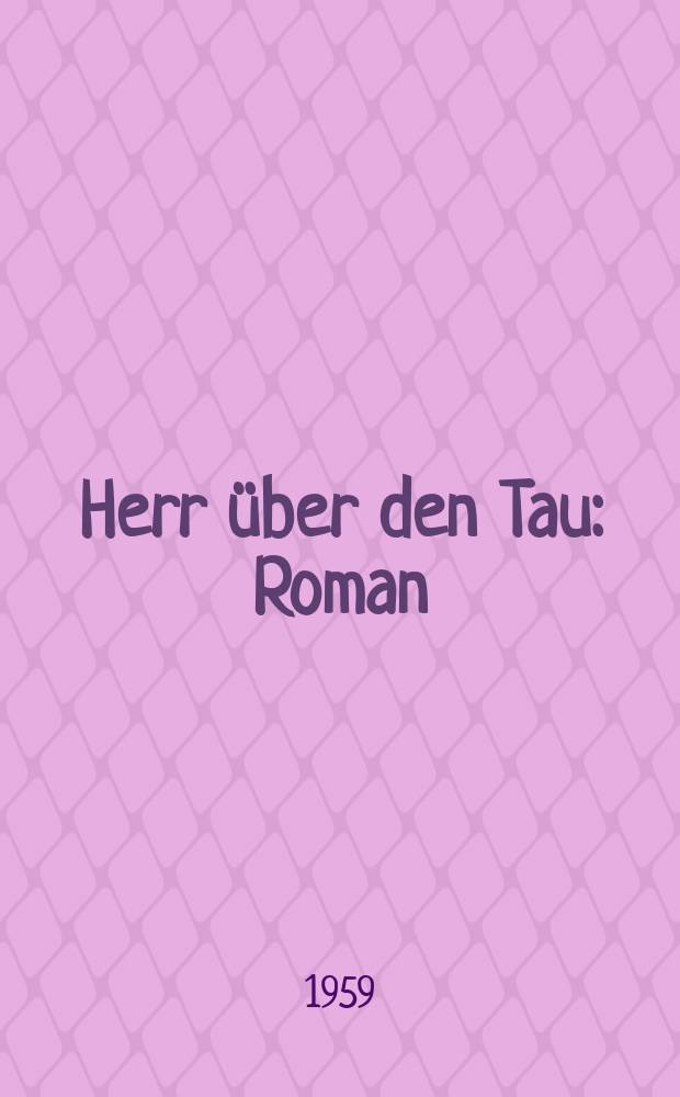 Herr über den Tau : Roman