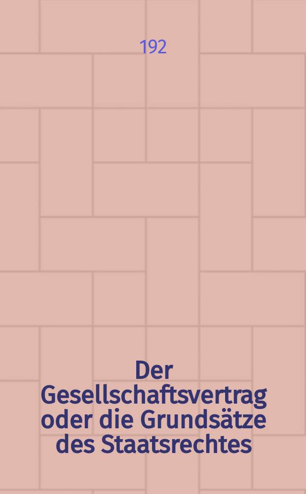 Der Gesellschaftsvertrag oder die Grundsätze des Staatsrechtes