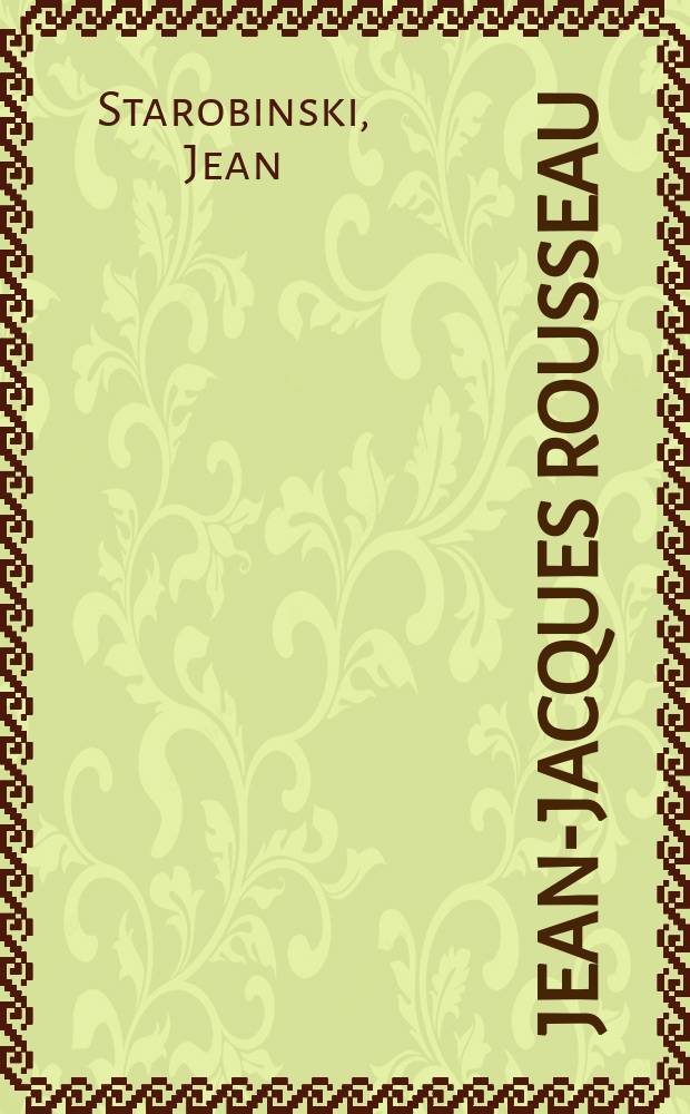 Jean-Jacques Rousseau : Quatre études de Jean Starobinski, Jean-Louis Lecercle, Henri Coulet, Marc Eigeldinger