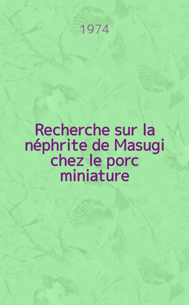 Recherche sur la néphrite de Masugi chez le porc miniature : Thèse ..