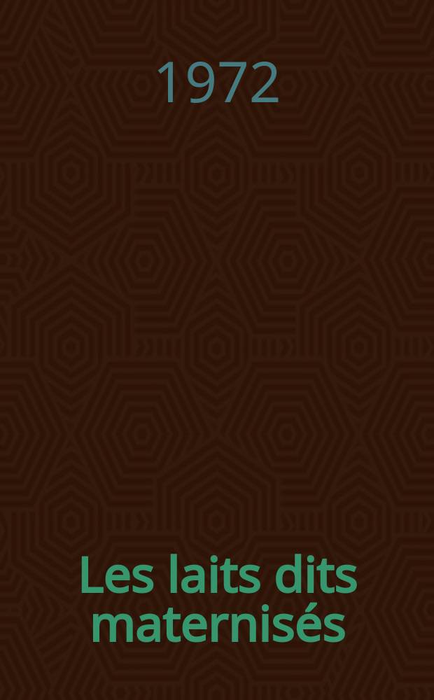 Les laits dits maternisés : Thèse ..