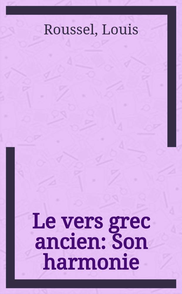 Le vers grec ancien : Son harmonie : Ses moyens d'expression