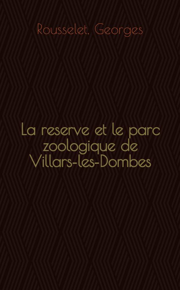 La reserve et le parc zoologique de Villars-les-Dombes : Thèse ..