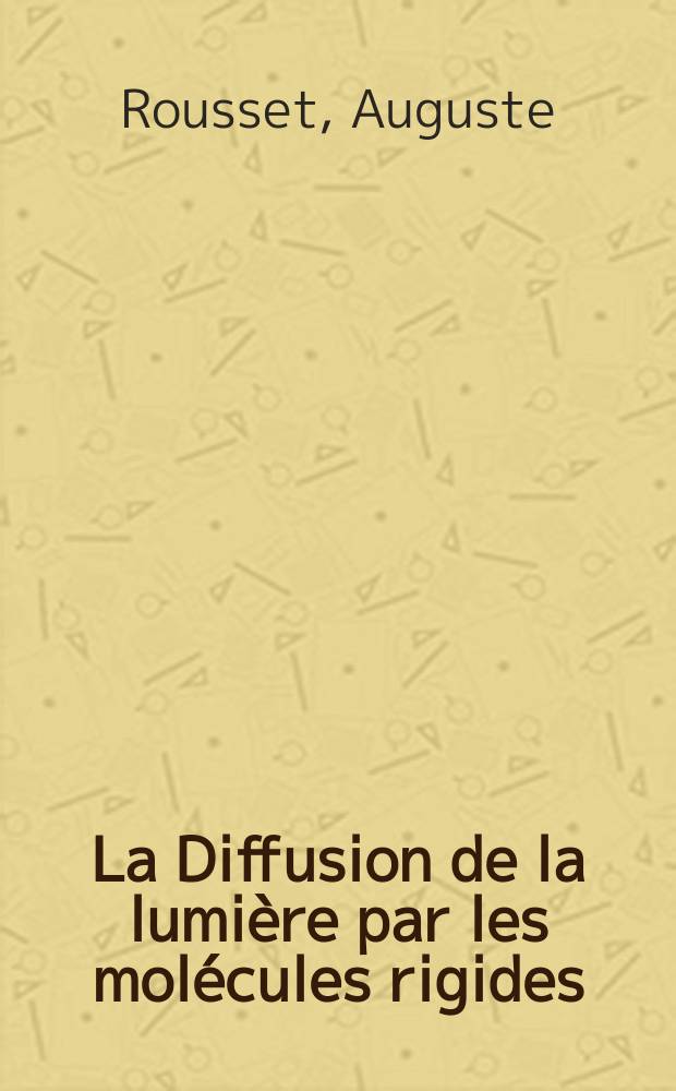 La Diffusion de la lumière par les molécules rigides