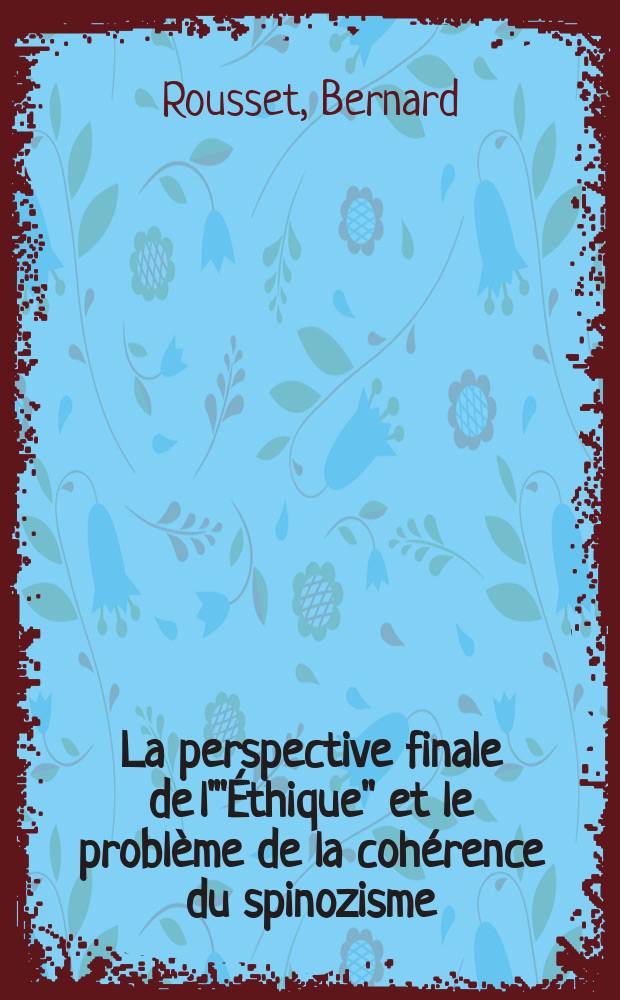 La perspective finale de l'"Éthique" et le problème de la cohérence du spinozisme : L'autonomie comme salut
