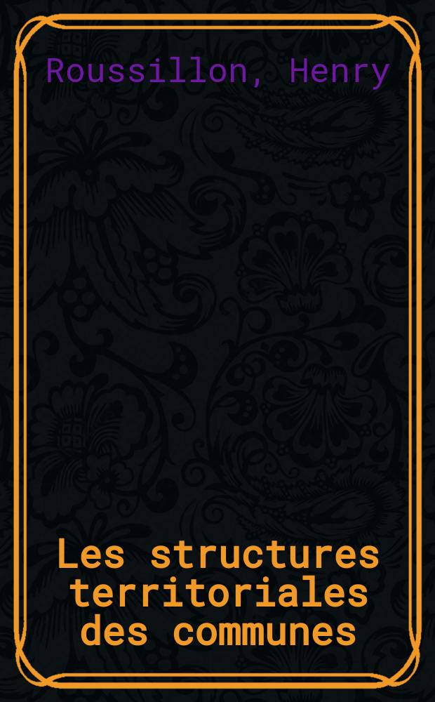 Les structures territoriales des communes : Réformes et perspectives d'avenir : Thèse ..