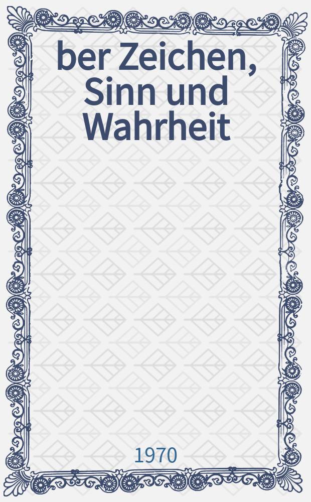 Über Zeichen, Sinn und Wahrheit