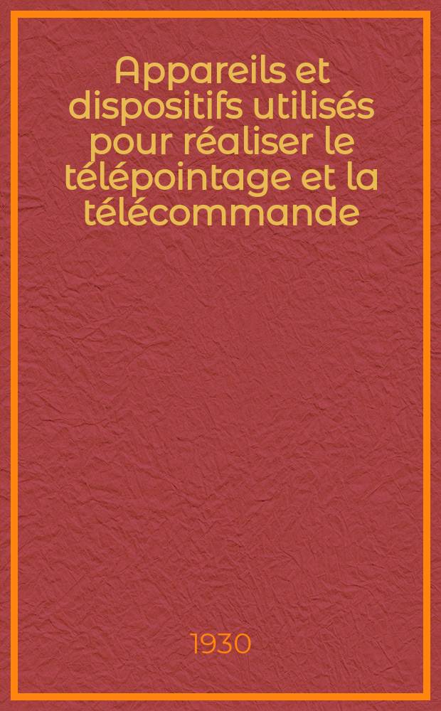 Appareils et dispositifs utilisés pour réaliser le télépointage et la télécommande