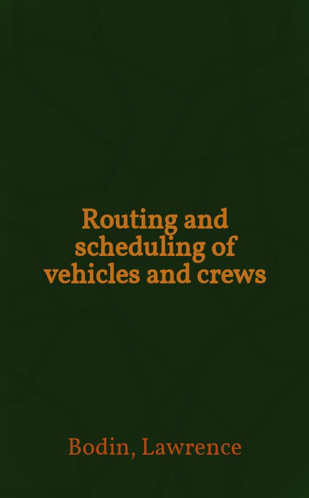 Routing and scheduling of vehicles and crews : The state of the art