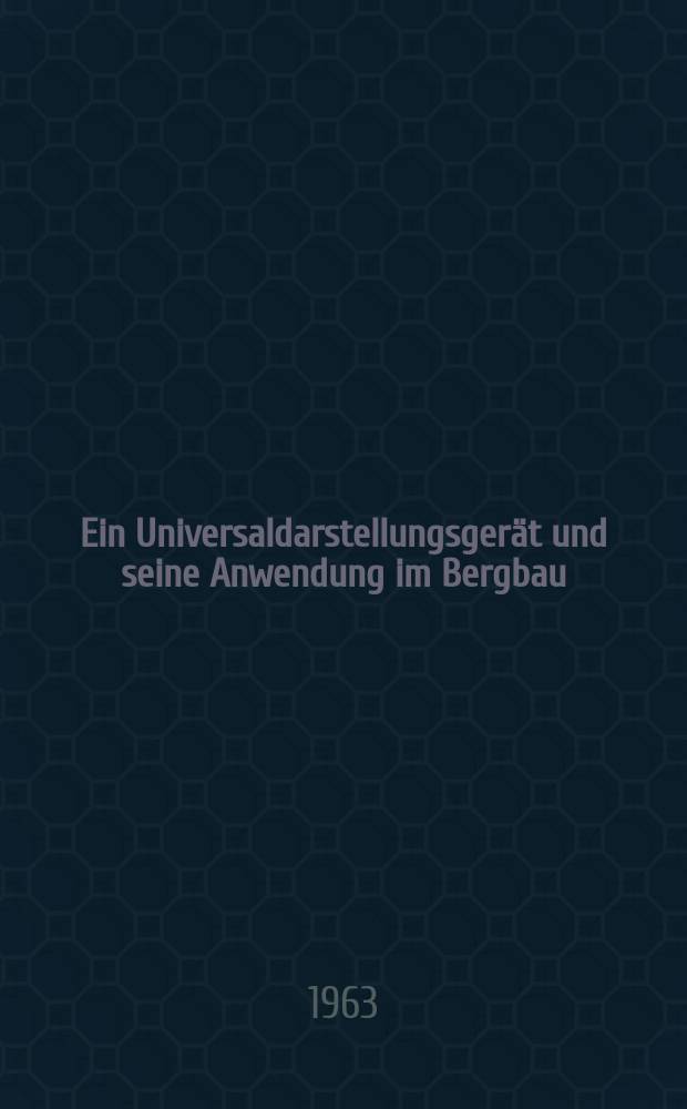 Ein Universaldarstellungsgerät und seine Anwendung im Bergbau