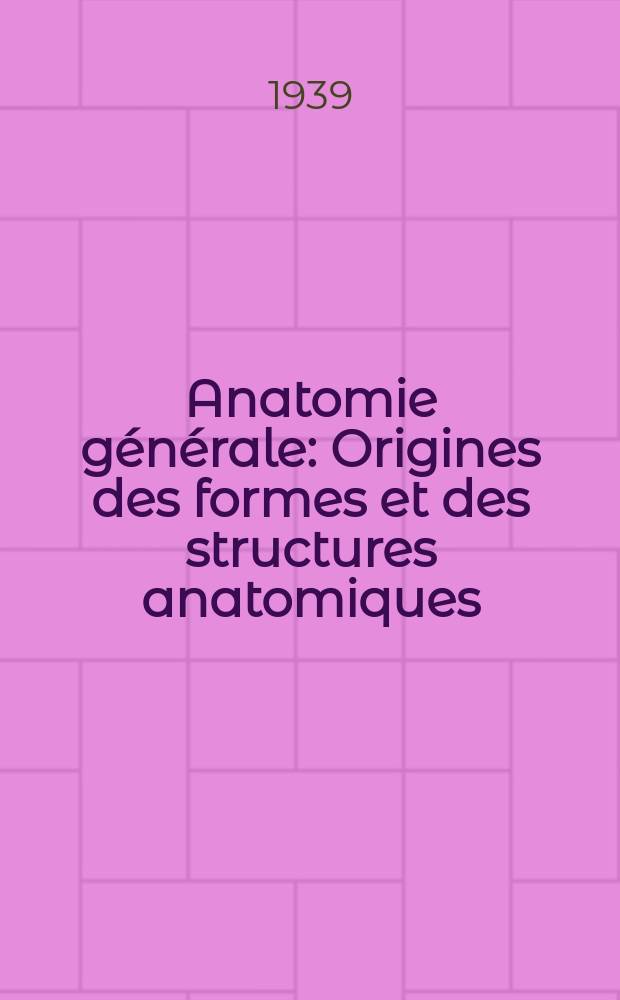 Anatomie générale : Origines des formes et des structures anatomiques