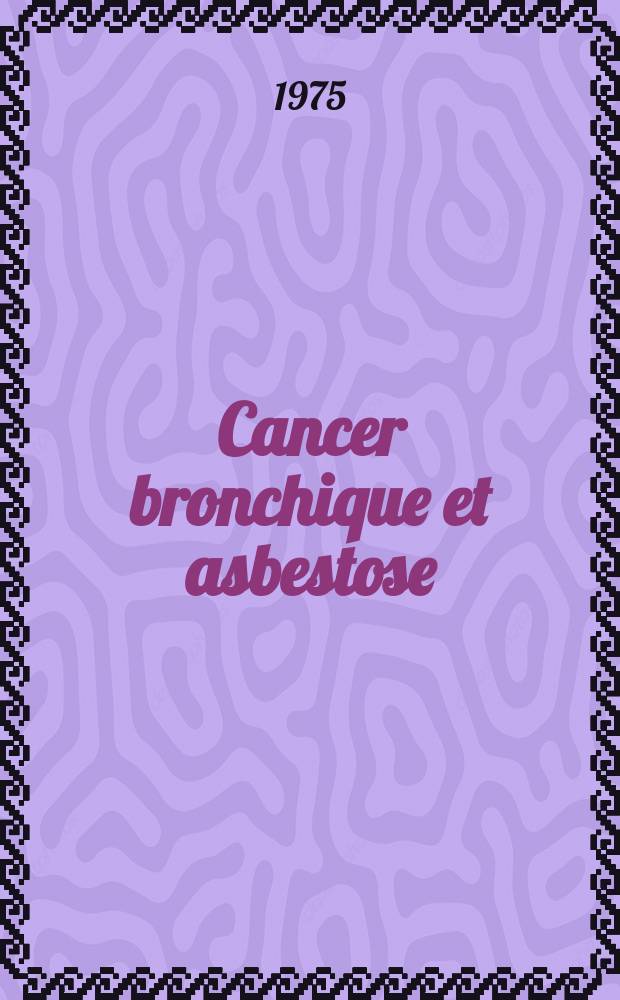 Cancer bronchique et asbestose : À propos d'un cas : Thèse ..