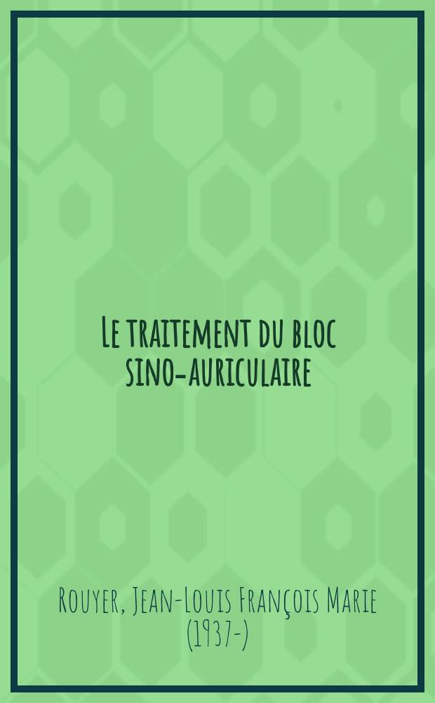 Le traitement du bloc sino-auriculaire : À propos de trois cas ayant subi l'implantation d'un entrainement électrosystolique permanent : Thèse ..