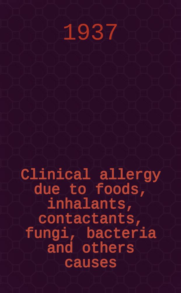 Clinical allergy due to foods, inhalants, contactants, fungi, bacteria and others causes : Manifestations, diagnosis and treatment