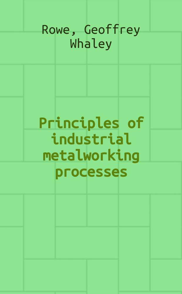 Principles of industrial metalworking processes