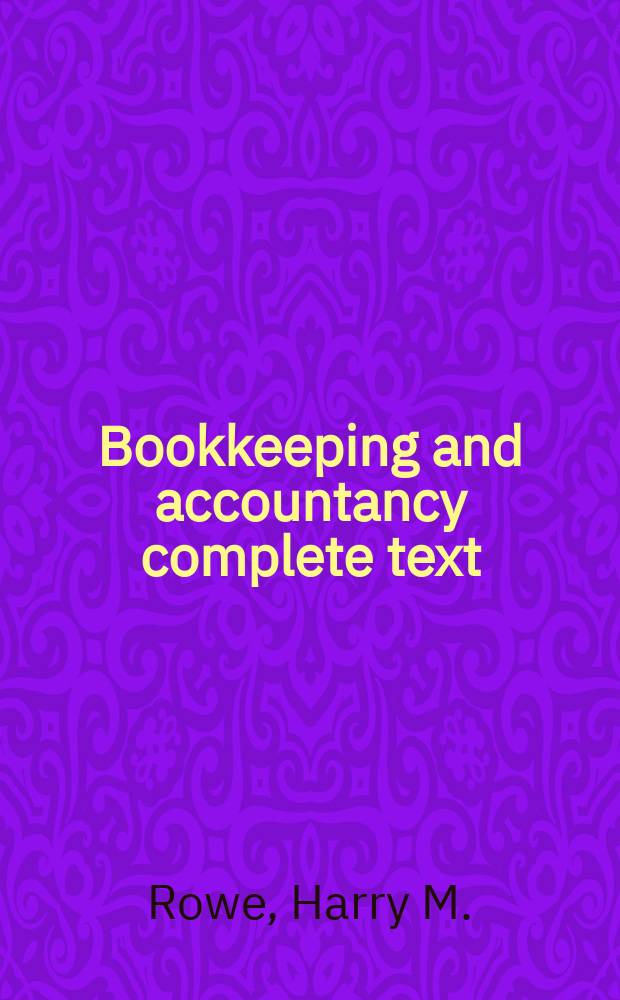 ... Bookkeeping and accountancy complete text : Presenting the art of bookkeeping in accordance with the principles of modern accountancy