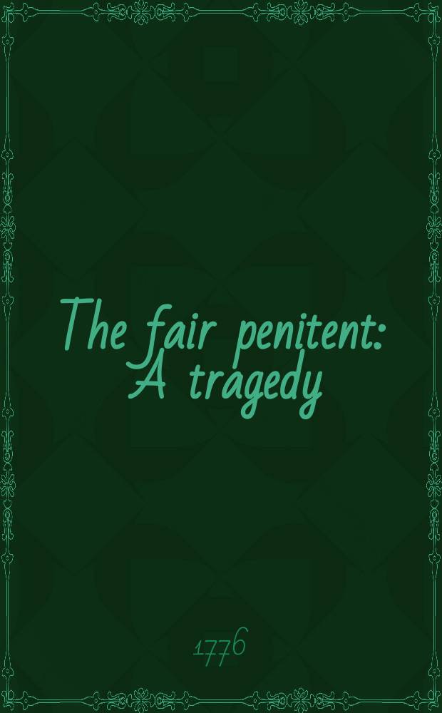The fair penitent : A tragedy