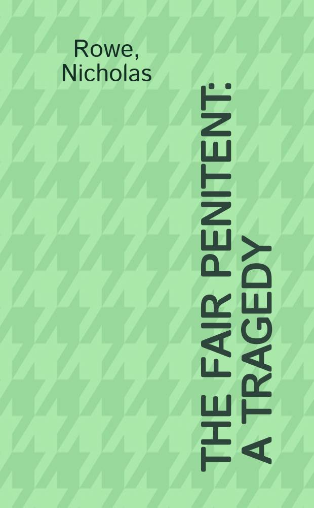 The fair penitent : A tragedy