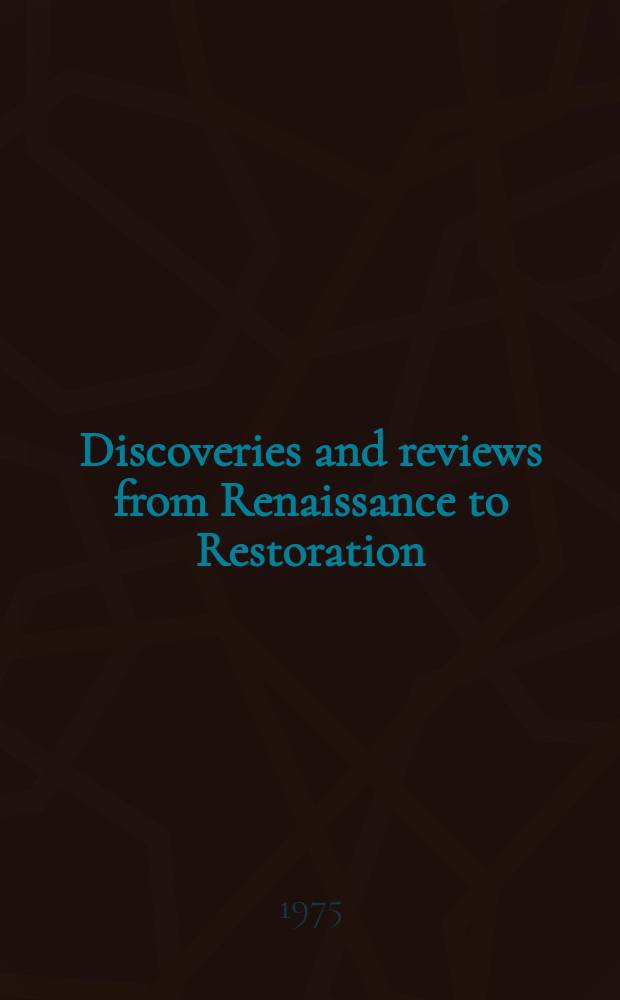Discoveries and reviews from Renaissance to Restoration