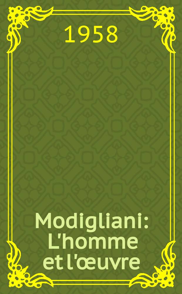 Modigliani : L'homme et l'&oelig;uvre