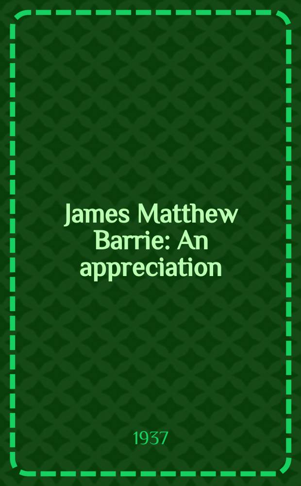 James Matthew Barrie : An appreciation