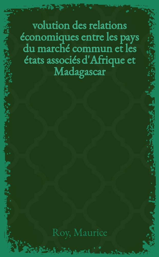 Évolution des relations économiques entre les pays du marché commun et les états associés d'Afrique et Madagascar